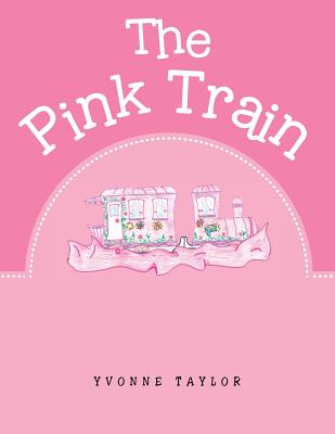 The Pink Train - Taylor, Yvonne