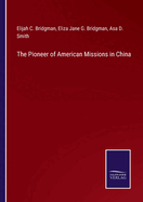 The Pioneer of American Missions in China