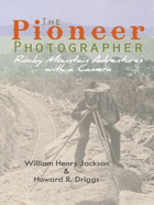 The Pioneer Photographer: Rocky Mountain Adventures with a Camera