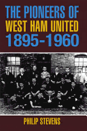 The Pioneers of West Ham United 1895-1960