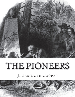 The Pioneers - Cooper, J Fenimore