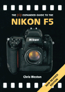 The Pip Expanded Guide to the Nikon F5 - Weston, Chris