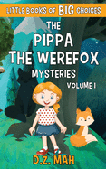 The Pippa the Werefox Mysteries: A Little Book of BIG Choices