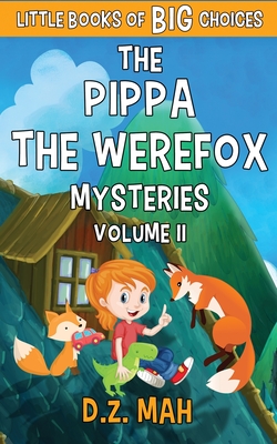 The Pippa the Werefox Mysteries: Volume II - Mah, D Z