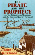 The Pirate and Prophecy: Of the Keigwins of Mousehole and the Spanish Raid on Cornwall