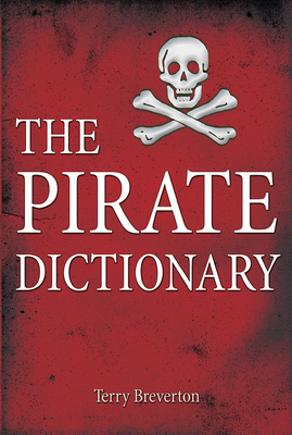 The Pirate Dictionary - Breverton, Terry, Mr.