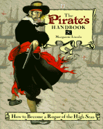 The Pirate's Handbook: 0how to Become a Rogue of the High Seas