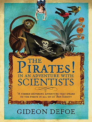 The Pirates! In an Adventure with Scientists - Defoe, Gideon