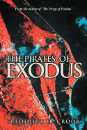 The Pirates of Exodus: From the Author of the Dregs of Exodus.