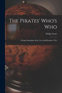 The Pirates' Who's Who: Giving Particulars of the Lives and Deaths of the