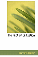 The Pivot of Civilization - Sanger, Margaret