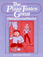 The Pizza Tastes Great: Dialogues and Stories - Pickett, William P