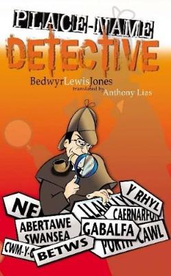 The Place-Name Detective - Jones, Bedwyr Lewis