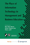 The Place of Information Technology in Management and Business Education: Tc3 Wg3.4 International Conference on the Place of Information Technology in Management and Business Education 8-12th July 19