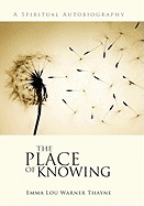 The Place of Knowing: A Spiritual Autobiography