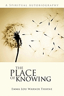 The Place of Knowing: A Spiritual Autobiography