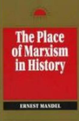 The Place of Marxism in History - Mandel, Ernest