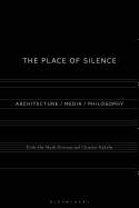 The Place of Silence: Architecture / Media / Philosophy