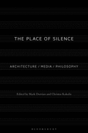 The Place of Silence: Architecture / Media / Philosophy