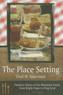 The Place Setting: Timeless Tastes of the Mountain South, from Bright Hope to Frog Level