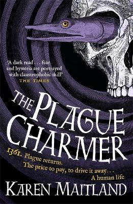 The Plague Charmer: A gripping story of dark motives, love and survival in times of plague - Maitland, Karen