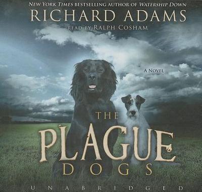 The Plague Dogs - Adams, Richard, and Cosham, Ralph (Read by)