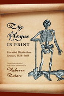 The Plague in Print: Essential Elizabethan Sources, 1558-1603