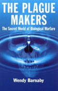 The Plague Makers: The Secret World of Biological Warfare