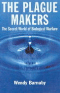 The Plague Makers: The Secret World of Biological Warfare