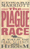 The Plague Race: A Tale of Fear, Science and Heroism