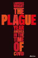 The Plague Year: America in the Time of Covid