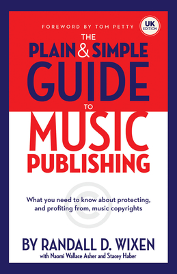 The Plain And Simple Guide To Music Publishing: Uk Edition - Wixen, Randall D