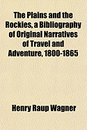 The Plains and the Rockies, a Bibliography of Original Narratives of Travel and Adventure, 1800-1865