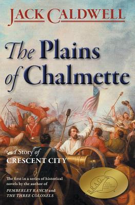 The Plains of Chalmette - a Story of Crescent City - Caldwell, Jack