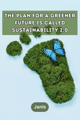 The plan for a greener future is called Sustainability 2.0 - Janis