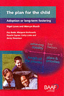 The Plan for the Child: Adoption or Long-term Fostering