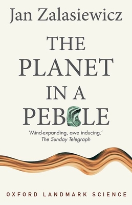 The Planet in a Pebble: A journey into Earth's deep history - Zalasiewicz, Jan