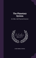 The Planetary System: Its Order, And Physical Structure