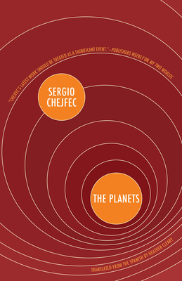 The Planets - Chejfec, Sergio, and Cleary, Heather (Translated by)