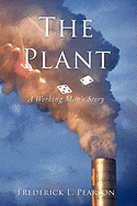 The Plant: A Working Man's Story