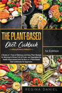 The Plant-Based Diet Cookbook: 2 Books in 1: Tons of Delicious and Easy Plant Recipes for Morning to Dinner Full of Fruits, and Vegetables for Health Improvement and Fat Burn in 2 Plant-Based Diet Cookbooks for beginners.