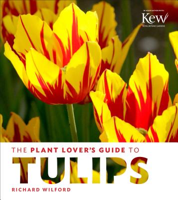 The Plant Lover's Guide to Tulips - Wilford, Richard