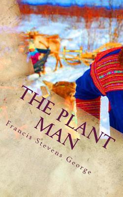 The Plant Man: A Sami in Africa - George, Francis Stevens