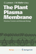 The Plant Plasma Membrane - Larsson, Christer (Editor), and M Moller, Ian (Editor)