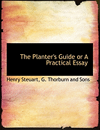 The Planter's Guide or a Practical Essay