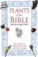 The Plants of the Bible: And How to Grow Them