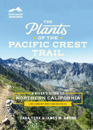 The Plants of the Pacific Crest Trail: A Hiker's Guide to Northern California
