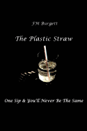 The Plastic Straw: One Sip & You'll Never Be The Same
