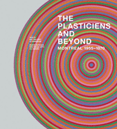 The Plasticiens and Beyond: Montreal, 1955-1970