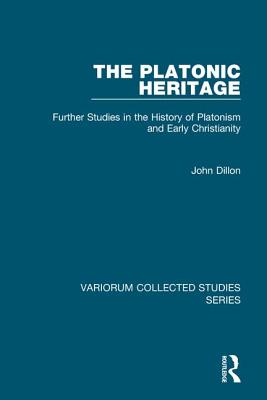 The Platonic Heritage: Further Studies in the History of Platonism and Early Christianity - Dillon, John